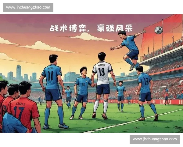 中国对阵科威特直播前瞻世预赛焦点战全程解析与赛况看点 中国对阵科威特直播前瞻世预赛焦点战全程解析与赛况看点